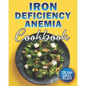 Jones, Emma Iron Deficiency Anemia Cookbook: The Ultimate Anemia Guide with Over 100 Proven, Iron Rich, Easy and Delicious Recipes for a Sustainable Healthy Life. 28 Day Meal Plan and Journal Included. Jones, Emma Iron Deficiency Anemia Cookbook: The Ultimate Anemia Guide with Over 100 Proven, Iron Rich, Easy and Delicious Recipes for a Sustainable Healthy Life. 28 Day Meal Plan and Journal Included.