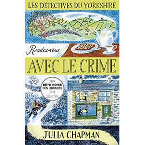Chapman, Julia Les Détectives du Yorkshire Tome 1 Rendez-vous avec le crime (1) Chapman, Julia Les Détectives du Yorkshire Tome 1 Rendez-vous avec le crime (1)