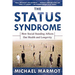 Marmot, Michael STATUS SYNDROME: How Social Standing Affects Our Health and Longevity Marmot, Michael STATUS SYNDROME: How Social Standing Affects Our Health and Longevity