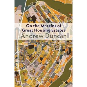 Duncan, Andrew On the Margins of Great Housing Estates Duncan, Andrew On the Margins of Great Housing Estates