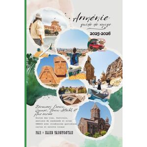 Tadevosyan, Nane Guide de voyage Arménie 2025 2026: Découvrez Erevan, Gyumri, Sevan, l'Artsakh et bien plus encore – routes des vins, festivals, sentiers de ... quotidiens, cartes et secrets locaux Tadevosyan, Nane Guide de voyage Arménie 2025 2026: Découvrez Erevan, Gyumri, Sevan, l'Artsakh et bien plus encore – routes des vins, festivals, sentiers de ... quotidiens, cartes et secrets locaux