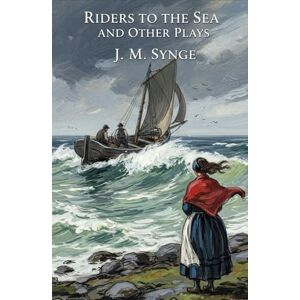 SYNGE, J. M. Riders to the Sea and Other Plays SYNGE, J. M. Riders to the Sea and Other Plays
