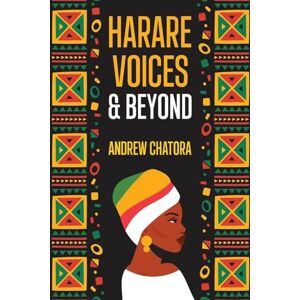 Chatora, Andrew Harare Voices and Beyond Chatora, Andrew Harare Voices and Beyond