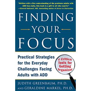 Judith Greenbaum, . Finding Your Focus: Practical Strategies for the Everyday Challenges Facing Adults with ADD (NTC SELF-HELP) Judith Greenbaum, . Finding Your Focus: Practical Strategies for the Everyday Challenges Facing Adults with ADD (NTC SELF-HELP)