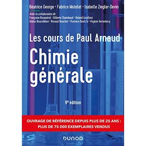 Arnaud, Paul Les cours de Paul Arnaud Chimie générale 9e éd: Cours avec 330 questions et exercices corrigés et 200 QCM Arnaud, Paul Les cours de Paul Arnaud Chimie générale 9e éd: Cours avec 330 questions et exercices corrigés et 200 QCM