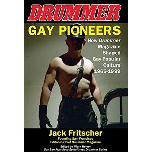 Fritscher, Jack Gay Pioneers: How Drummer Magazine Shaped Gay Popular Culture 1965-1999: 4 (Eyewitness Drummer) Fritscher, Jack Gay Pioneers: How Drummer Magazine Shaped Gay Popular Culture 1965-1999: 4 (Eyewitness Drummer)