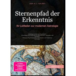 Salbei, Eka A.I. Sternenpfad der Erkenntnis: Ihr Leitfaden zur modernen Astrologie Salbei, Eka A.I. Sternenpfad der Erkenntnis: Ihr Leitfaden zur modernen Astrologie