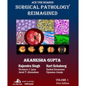 Gupta MD, Dr. Akanksha Ace the Boards: Surgical Pathology Reimagined: Volume 1 (Ace My Path) Gupta MD, Dr. Akanksha Ace the Boards: Surgical Pathology Reimagined: Volume 1 (Ace My Path)