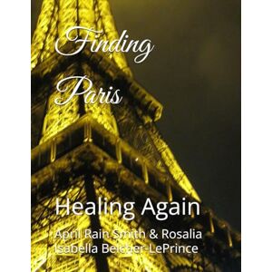 Smith, April Rain Finding Paris: Healing Again Smith, April Rain Finding Paris: Healing Again