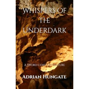 Hungate, Adrian Whispers of the Underdark: A Sword Coast Adventure: 1 (Echoes of the Hollow Realms) Hungate, Adrian Whispers of the Underdark: A Sword Coast Adventure: 1 (Echoes of the Hollow Realms)