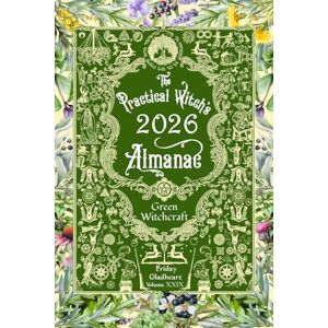 Friday Gladheart The Practical Witch's Almanac 2026: Green Witchcraft (Practical Witch's Almanac, 29) Friday Gladheart The Practical Witch's Almanac 2026: Green Witchcraft (Practical Witch's Almanac, 29)