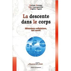 Collectif Descente dans le corps: Mémoires cellulaires, Art sacré Collectif Descente dans le corps: Mémoires cellulaires, Art sacré