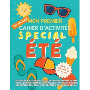 Abroad, Feel Mon Premier Cahier d’Activités de l’Été en Anglais : Jeux, Coloriages, Labyrinthes et Mots Cachés pour Enfants de 5 à 10 Ans Apprendre l’Anglais en ... 5–10 ans – Convient aux anglophones et non-) Abroad, Feel Mon Premier Cahier d’Activités de l’Été en Anglais : Jeux, Coloriages, Labyrinthes et Mots Cachés pour Enfants de 5 à 10 Ans Apprendre l’Anglais en ... 5–10 ans – Convient aux anglophones et non-)