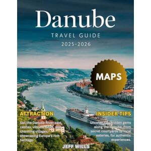 Wills, Jeff Danube River Cruise Travel Guide 2025-2026 (Full-Color): Explore Historic Cities, Scenic Landscapes, and Cultural Treasures Along Europe’s Majestic Waterway. Wills, Jeff Danube River Cruise Travel Guide 2025-2026 (Full-Color): Explore Historic Cities, Scenic Landscapes, and Cultural Treasures Along Europe’s Majestic Waterway.