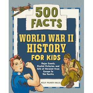 Halls, Kelly World War II History for Kids: 500 Facts (History Facts for Kids) Halls, Kelly World War II History for Kids: 500 Facts (History Facts for Kids)