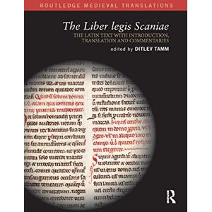 The Liber legis Scaniae: The Latin Text with Introduction, Translation and Commentaries (Routledge Medieval Translations) The Liber legis Scaniae: The Latin Text with Introduction, Translation and Commentaries (Routledge Medieval Translations)