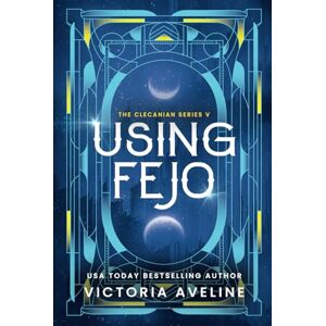 Aveline, Victoria Using Fejo: The Clecanian Series Book 5 (Discreet cover) Aveline, Victoria Using Fejo: The Clecanian Series Book 5 (Discreet cover)