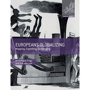 Diogo, Maria Paula Europeans Globalizing: Mapping, Exploiting, Exchanging (Making Europe) Diogo, Maria Paula Europeans Globalizing: Mapping, Exploiting, Exchanging (Making Europe)