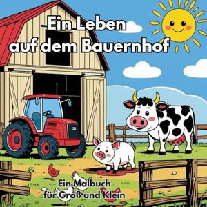 Görges, Mario Ein Leben auf dem Bauernhof: Malbuch Görges, Mario Ein Leben auf dem Bauernhof: Malbuch
