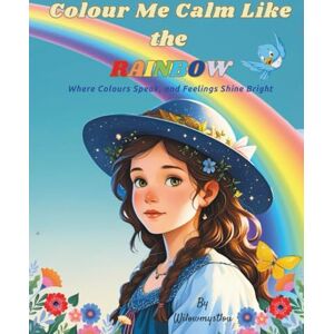 Lou, Willowmyst Colour Me Calm Like the Rainbow: Where Colours Speak and Feelings Shine Bright (The Rainbow Inside Me) Lou, Willowmyst Colour Me Calm Like the Rainbow: Where Colours Speak and Feelings Shine Bright (The Rainbow Inside Me)