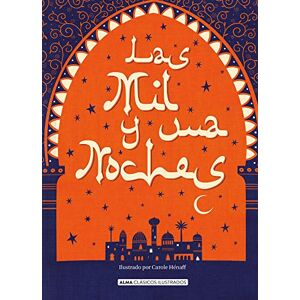 Editorial Alma Las Mil Y Una Noches (Clásicos Ilustrados) Editorial Alma Las Mil Y Una Noches (Clásicos Ilustrados)