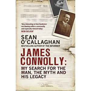 O'Callaghan, Sean James Connolly: My Search for the Man, the Myth and his Legacy O'Callaghan, Sean James Connolly: My Search for the Man, the Myth and his Legacy