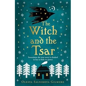 Salnikova Gilmore, Olesya The Witch and the Tsar: a captivating 2022 debut historical fantasy retelling of the Russian folk tale of the legendary Baba Yaga Salnikova Gilmore, Olesya The Witch and the Tsar: a captivating 2022 debut historical fantasy retelling of the Russian folk tale of the legendary Baba Yaga