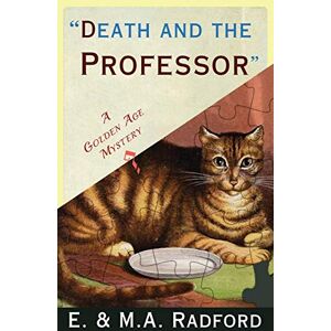 Radford, E. and M.A. Death and the Professor: A Golden Age Mystery Radford, E. and M.A. Death and the Professor: A Golden Age Mystery