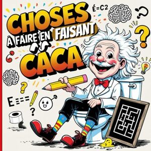 Mandoza, Lara Choses à Faire en Faisant Caca: Le livre d’énigmes, quiz et casse-têtes amusants pour passer le temps aux toilettes sans s’ennuyer Mandoza, Lara Choses à Faire en Faisant Caca: Le livre d’énigmes, quiz et casse-têtes amusants pour passer le temps aux toilettes sans s’ennuyer