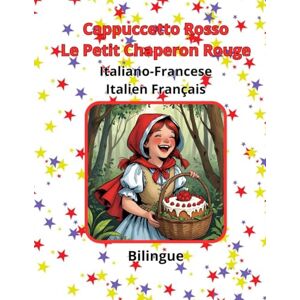 Pagano, Rosa G. Le Petit Chaperon Rouge Cappuccetto Rosso Français Italiano Bilingue (Bilingual) Pagano, Rosa G. Le Petit Chaperon Rouge Cappuccetto Rosso Français Italiano Bilingue (Bilingual)