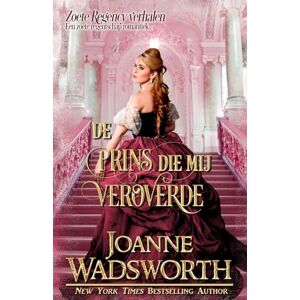 Wadsworth, Joanne De prins die mij veroverde: Een zoete regentschap romantiek (Zoete Regency verhalen) Wadsworth, Joanne De prins die mij veroverde: Een zoete regentschap romantiek (Zoete Regency verhalen)