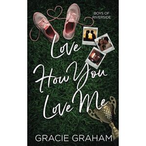 Graham, Gracie Love How You Love Me (Boys of Riverside) Graham, Gracie Love How You Love Me (Boys of Riverside)