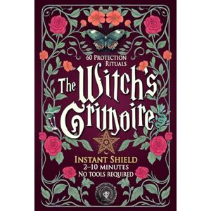 Loutecrea The witch's grimoire – Instant Shield: 60 protection rituals (2–10 minuntes, no tools required) — Practical white magic for daily energy cleansing and inner calm Loutecrea The witch's grimoire – Instant Shield: 60 protection rituals (2–10 minuntes, no tools required) — Practical white magic for daily energy cleansing and inner calm