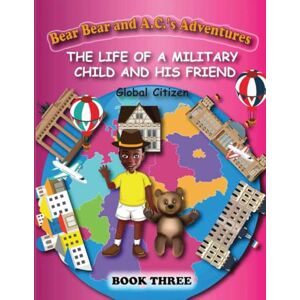 Iduwe, A.J. Bear Bear And A.C.’s Adventures: The Life Of A Military Child And His Friend—Global Citizen Iduwe, A.J. Bear Bear And A.C.’s Adventures: The Life Of A Military Child And His Friend—Global Citizen