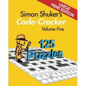 Shuker, Simon Simon Shuker's Code-Cracker, Volume Five (Large Print Edition) (Simon Shuker's Code-Cracker Books) Shuker, Simon Simon Shuker's Code-Cracker, Volume Five (Large Print Edition) (Simon Shuker's Code-Cracker Books)