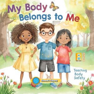 Garcia, Simona Stefanakova My Body Belongs to Me: Teaching Body Safety Garcia, Simona Stefanakova My Body Belongs to Me: Teaching Body Safety