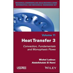 Wiley-ISTE Heat Transfer 3: Convection, Fundamentals and Monophasic Flows Wiley-ISTE Heat Transfer 3: Convection, Fundamentals and Monophasic Flows