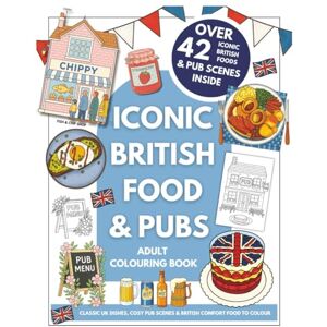 Griffiths, Kirsty Iconic British Food & Pubs: Adult Colouring Book: Colour Your Way Through Britain’s Favourite Foods and Cosy Pub Interiors – A Relaxing Escape for Foodies and Colouring Fans Griffiths, Kirsty Iconic British Food & Pubs: Adult Colouring Book: Colour Your Way Through Britain’s Favourite Foods and Cosy Pub Interiors – A Relaxing Escape for Foodies and Colouring Fans