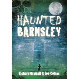 Bramall, Richard Haunted Barnsley Bramall, Richard Haunted Barnsley