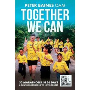 Baines, Peter Together We Can: 33 Marathons in 26 Days A run to remember so we never forget Baines, Peter Together We Can: 33 Marathons in 26 Days A run to remember so we never forget