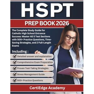 Academy, CertiEdge HSPT PREP BOOK: The Complete Study Guide for Catholic High School Entrance Success: Master All 5 Test Sections with 500+ Practice Questions, ... and 2 Full-Length Exams (2026 study guides) Academy, CertiEdge HSPT PREP BOOK: The Complete Study Guide for Catholic High School Entrance Success: Master All 5 Test Sections with 500+ Practice Questions, ... and 2 Full-Length Exams (2026 study guides)