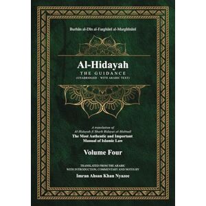 al-Marghinani, Burhan al-Din al-Farghani Al-Hidayah: The Guidance (Al-Hidayah Series – WITH ARABIC TEXT) al-Marghinani, Burhan al-Din al-Farghani Al-Hidayah: The Guidance (Al-Hidayah Series – WITH ARABIC TEXT)