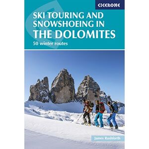 James Rushforth Ski Touring and Snowshoeing in the Dolomites: 50 winter routes (Cicerone Guides) James Rushforth Ski Touring and Snowshoeing in the Dolomites: 50 winter routes (Cicerone Guides)