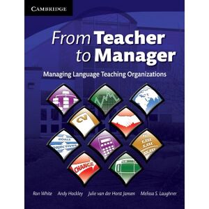 White, Ron From Teacher to Manager: Managing Language Teaching Organizations (Cambridge Educational Management) White, Ron From Teacher to Manager: Managing Language Teaching Organizations (Cambridge Educational Management)