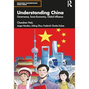 Nair, Chandran Understanding China: Governance, Socio-Economics, Global Influence (Routledge Contemporary China Series) Nair, Chandran Understanding China: Governance, Socio-Economics, Global Influence (Routledge Contemporary China Series)