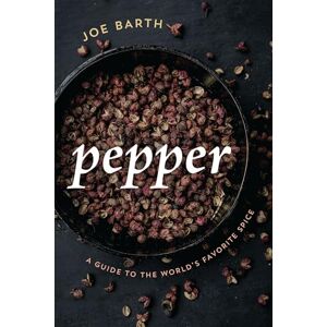 Rowman & Littlefield Publishers Pepper: A Guide to the World's Favorite Spice Rowman & Littlefield Publishers Pepper: A Guide to the World's Favorite Spice