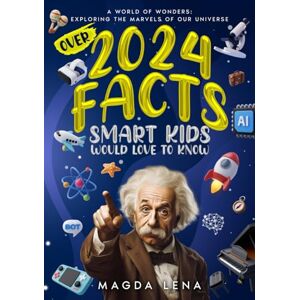 J, Mark K 2024 Facts Smart Kids Would Love to Know A World of Wonders: Exploring the Marvels of Our Universe: Mind-Blowing Facts About Science, Animals ... More. (Trivia and Stories for Smart Kids) J, Mark K 2024 Facts Smart Kids Would Love to Know A World of Wonders: Exploring the Marvels of Our Universe: Mind-Blowing Facts About Science, Animals ... More. (Trivia and Stories for Smart Kids)