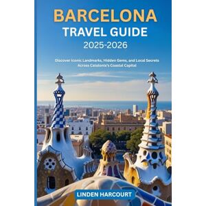 Harcourt, Linden Barcelona Travel Guide 2025-2026: Discover Iconic Landmarks, Hidden Gems, and Local Secrets Across Catalonia’s Coastal Capital Harcourt, Linden Barcelona Travel Guide 2025-2026: Discover Iconic Landmarks, Hidden Gems, and Local Secrets Across Catalonia’s Coastal Capital