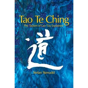 Stenudd, Stefan Tao Te Ching: The Taoism of Lao Tzu Explained Stenudd, Stefan Tao Te Ching: The Taoism of Lao Tzu Explained
