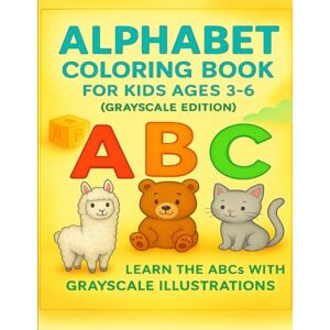 Mamidi, Mr pavan kalyan Alphabet Coloring Book for Kids Ages 3-6 (Grayscale Edition): Learn the ABCs with Fun Grayscale Illustrations — A to Z Letters and Objects for Toddlers and Preschoolers Mamidi, Mr pavan kalyan Alphabet Coloring Book for Kids Ages 3-6 (Grayscale Edition): Learn the ABCs with Fun Grayscale Illustrations — A to Z Letters and Objects for Toddlers and Preschoolers